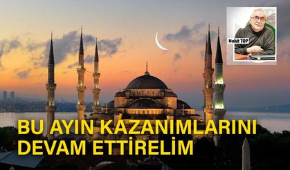 Bu ayın kazanımlarını devam ettirelim